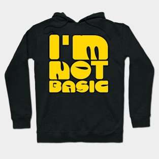 I'm Not Basic Hoodie